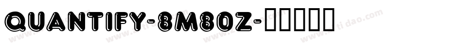 Quantify-8M80Z字体转换