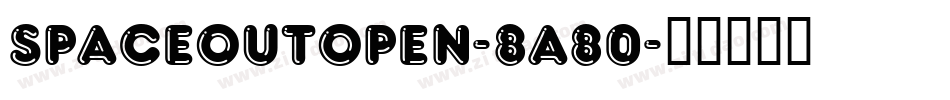 Spaceoutopen-8a80字体转换