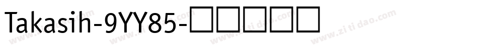 Takasih-9YY85字体转换
