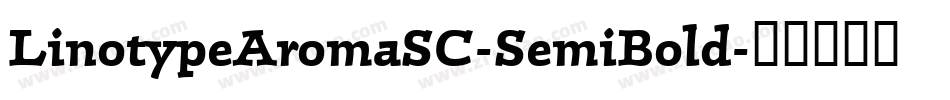 LinotypeAromaSC-SemiBold字体转换