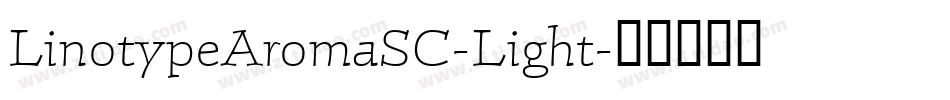 LinotypeAromaSC-Light字体转换