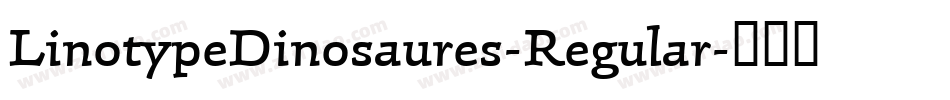 LinotypeDinosaures-Regular字体转换