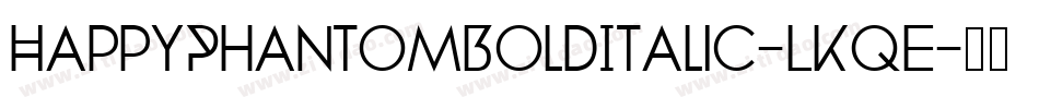 HappyPhantomBoldItalic-LKqE字体转换