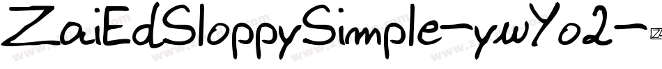 ZaiEdSloppySimple-ywYo2字体转换 ZaiEdSloppySimple-ywYo2字体转换