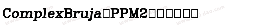 ComplexBruja-PPM2字体转换