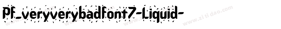 Pf_veryverybadfont7-Liquid字体转换