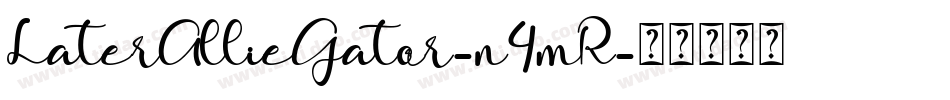 LaterAllieGator-n4mR字体转换