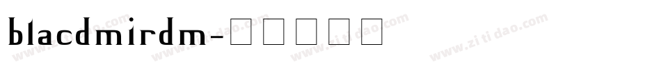 blacdmirdm字体转换