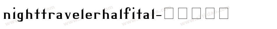 nighttravelerhalfital字体转换