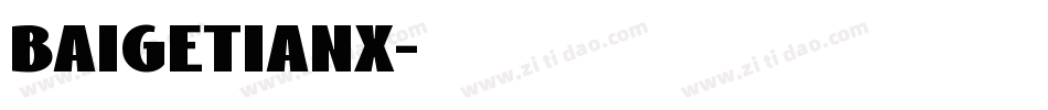 baigetianx字体转换