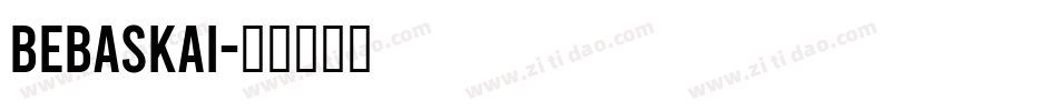 bebaskai字体转换