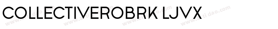 CollectiveRoBrk-ljvX字体转换 CollectiveRoBrk-ljvX字体转换