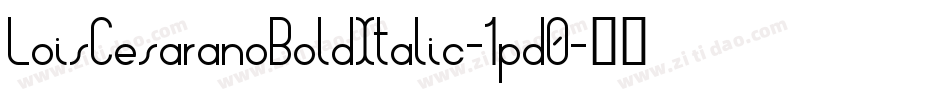 LoisCesaranoBoldItalic-1pd0字体转换