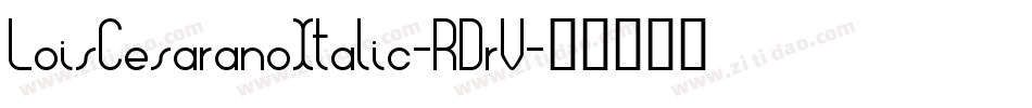 LoisCesaranoItalic-RDrV字体转换