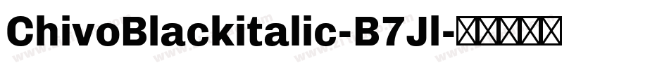 ChivoBlackitalic-B7Jl字体转换