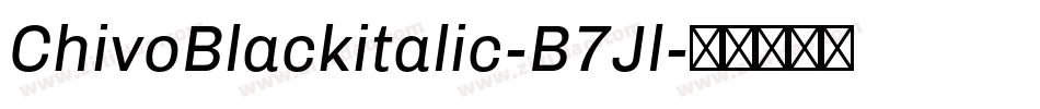 ChivoBlackitalic-B7Jl字体转换