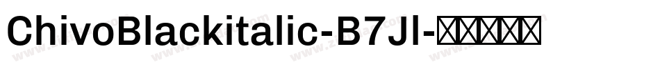 ChivoBlackitalic-B7Jl字体转换
