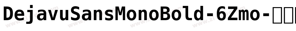 DejavuSansMonoBold-6Zmo字体转换