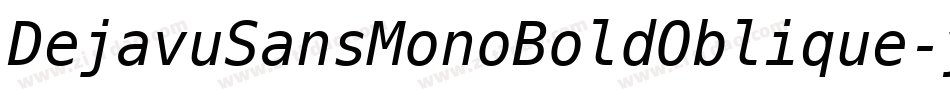 DejavuSansMonoBoldOblique-ymv2字体转换