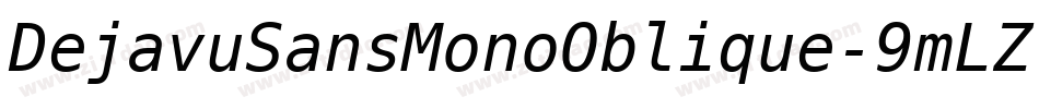 DejavuSansMonoOblique-9mLZ字体转换