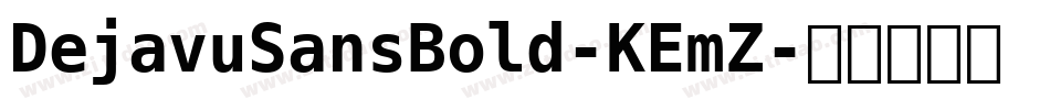 DejavuSansBold-KEmZ字体转换