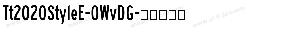 Tt2020StyleE-0WvDG字体转换