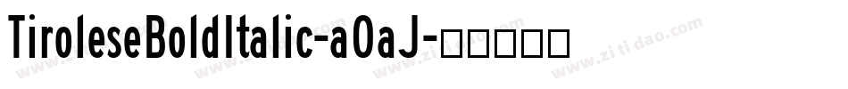 TiroleseBoldItalic-aOaJ字体转换