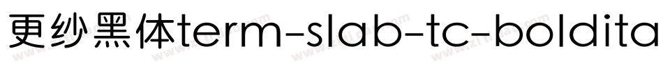 更纱黑体term-slab-tc-bolditalic手机版字体转换