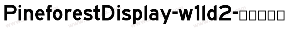 PineforestDisplay-w1ld2字体转换 PineforestDisplay-w1ld2字体转换