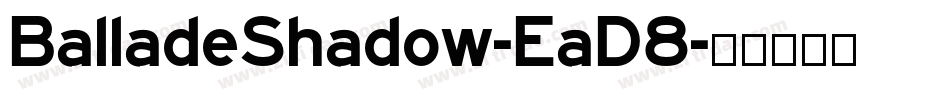 BalladeShadow-EaD8字体转换