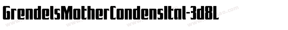 GrendelsMotherCondensItal-3d8L字体转换