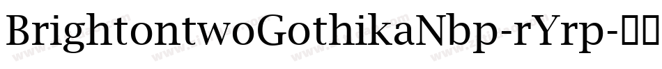 BrightontwoGothikaNbp-rYrp字体转换