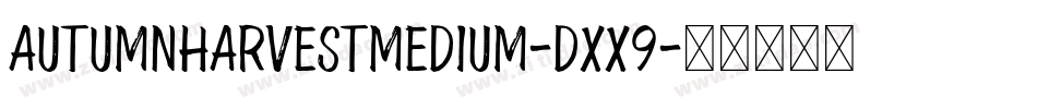 AutumnHarvestMedium-Dxx9字体转换