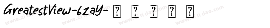 GreatestView-6zaY字体转换 GreatestView-6zaY字体转换