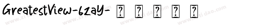 GreatestView-6zaY字体转换 GreatestView-6zaY字体转换