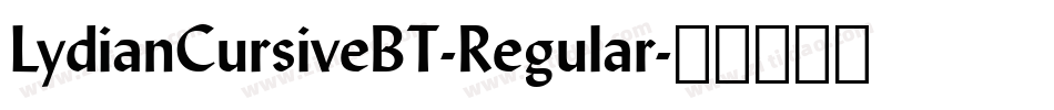 LydianCursiveBT-Regular字体转换