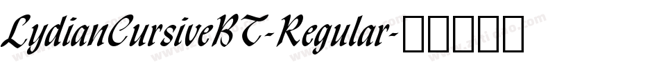 LydianCursiveBT-Regular字体转换