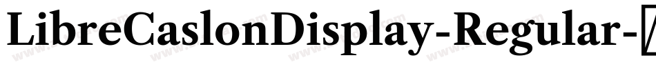 LibreCaslonDisplay-Regular字体转换