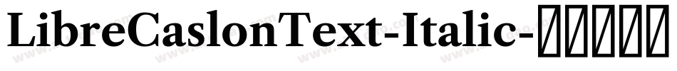LibreCaslonText-Italic字体转换