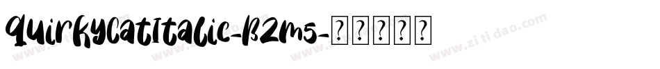 QuirkyCatItalic-BZm5字体转换