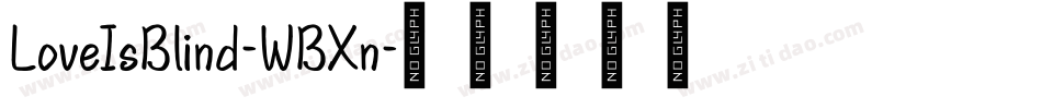 LoveIsBlind-WBXn字体转换 LoveIsBlind-WBXn字体转换
