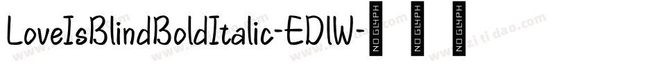 LoveIsBlindBoldItalic-EDlW字体转换