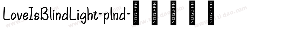 LoveIsBlindLight-plnd字体转换 LoveIsBlindLight-plnd字体转换