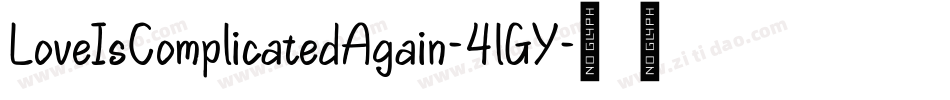 LoveIsComplicatedAgain-4lGY字体转换 LoveIsComplicatedAgain-4lGY字体转换