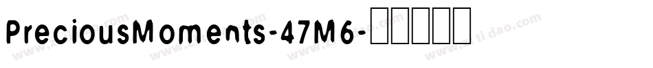 PreciousMoments-47M6字体转换