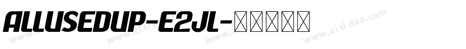 AllUsedUp-e2jl字体转换