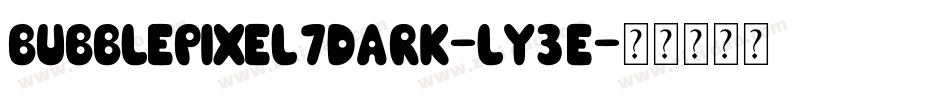 BubblePixel7Dark-Ly3E字体转换
