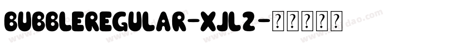 BubbleRegular-XJl2字体转换