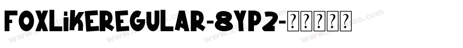 FoxLikeRegular-8YP2字体转换