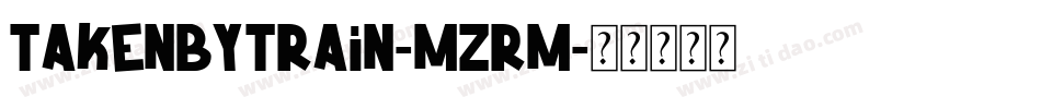 TakenByTrain-mzrm字体转换